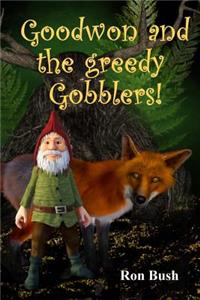 Goodwon and the Greedy Gobblers!