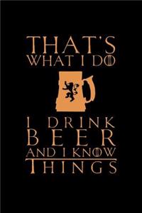 That's What I Do I Drink Beer and I Know Things