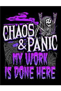 Chaos & Panic My Work Is Done Here