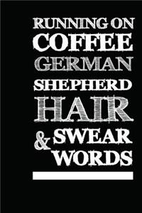 Running On Coffee, German Shepherd Hair & Swear Words
