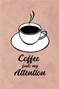 Coffee Fuels My Attention