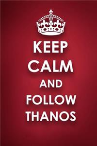 Keep Calm And Follow Thanos
