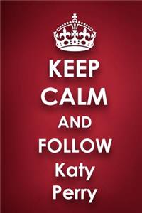 Keep Calm and Follow Katy Perry