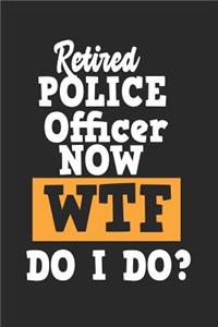 Retired Police Officer Now WTF Do I Do