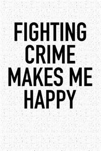 Fighting Crime Makes Me Happy