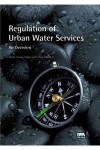 Regulation of Urban Water Services. an Overview