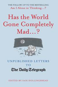 Has the World Gone Completely Mad...?