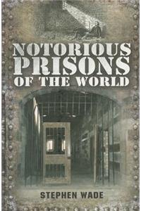 Notorious Prisons of the World