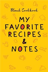 Blank Cookbook -- My Favorite Recipes & Notes