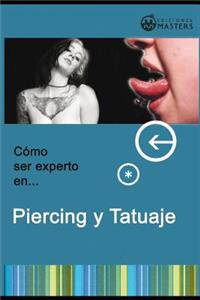 Cómo Ser Experto En Piercing Y Tatuaje