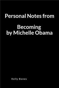 Personal Notes from Becoming by Michelle Obama: A Blank Lined Writing Notebook to Journal Your Book Summary