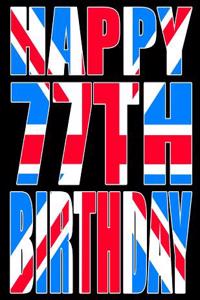 Happy 77th Birthday: Better Than a Birthday Card! Cool Union Jack Themed Birthday Book with 105 Lined Pages That Can Be Used as a Journal or Notebook