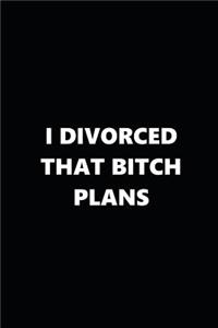 2019 Daily Plans Funny Theme Divorced Bitch Plans Black White 384 Pages