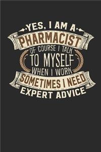 Yes, I Am a Pharmacist of Course I Talk to Myself When I Work Sometimes I Need Expert Advice: Pharmacist Notebook Pharmacist Journal Handlettering Logbook 110 Lined Paper Pages 6 X 9 Pharmacist Book I Journals I Pharmacist Gifts