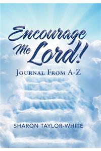 Encourage Me Lord!