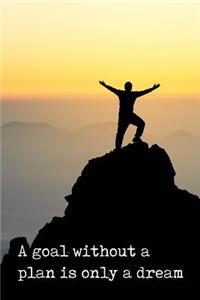 A Goal Without a Plan Is Only a Dream