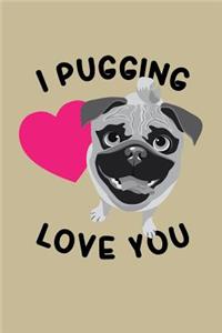 I Pugging Love You