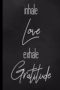 Inhale Love Exhale Gratitude