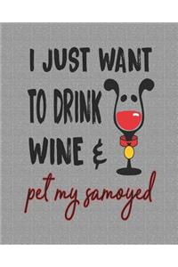 I Just Want to Drink Wine and Pet My Samoyed