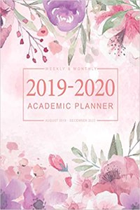 2019-2020 Academic Planner Weekly and Monthly: Daily Weekly Monthly Calendar Planner 17-Month Calendar Aug 2019 - Dec 2020 for Academic Agenda Schedule Teacher and Student School Year Planner