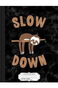 Slow Down Sloth Composition Notebook