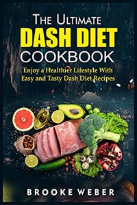 The Ultimate Dash Diet Cookbook
