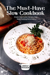 The Must-Have Slow Cookbook