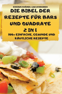 Die Bibel Der Rezepte Für Bars Und Quadrate 2 in 1 100+ Einfache, Gesunde Und Köstliche Rezepte