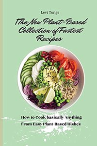 The New Plant- Based Collection of Fastest Recipes