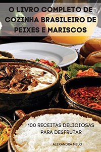 O Livro Completo de Cozinha Brasileiro de Peixes E Mariscos