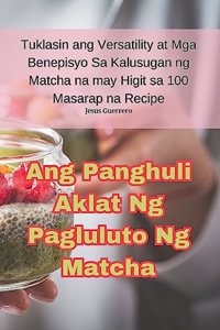 Ang Panghuli Aklat Ng Pagluluto Ng Matcha