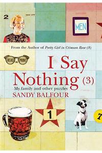 I Say Nothing (3)