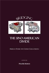 Bridging the Sino-American Divide: American Studies with Chinese Characteristics