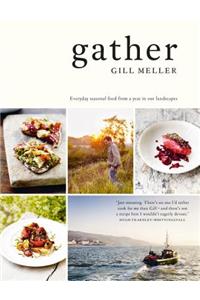 Gather: Everyday Seasonal Food from a Year in Our Landscapes