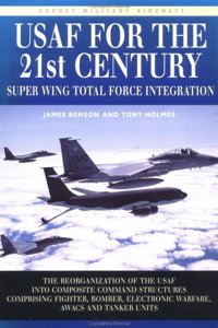 USAF for the 21st Century: Super Wing Total Force Integration (Osprey Military Aircraft) (New Colour Series)