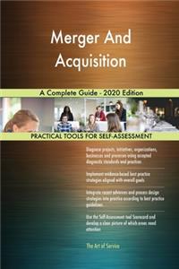 Merger And Acquisition A Complete Guide - 2020 Edition