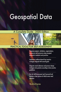 Geospatial Data A Complete Guide - 2020 Edition