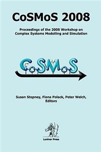 Cosmos 2008: Complex Systems Modelling and Simulation