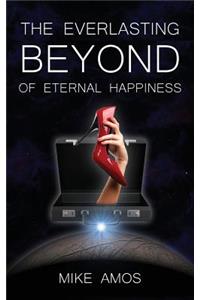 The Everlasting Beyond of Eternal Happiness