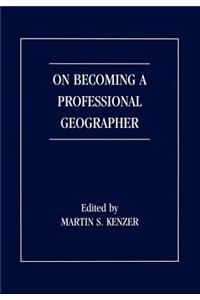 On Becoming a Professional Geographer