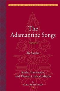 The Adamantine Songs (Vajragīti): Study, Translation, and Tibetan Critical Edition