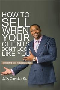 How to Sell When Your Clients Don't Look Like You