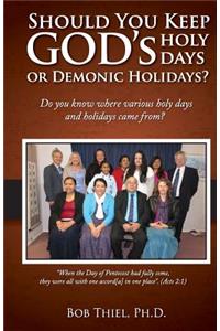 Should You Keep God's Holidays or Demonic Holidays?
