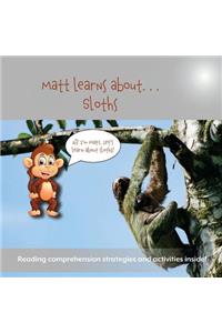 Matt Learns about . . . Sloths