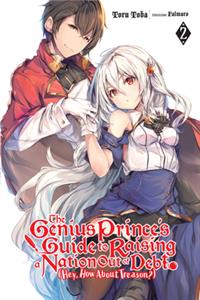 Genius Prince's Guide to Raising a Nation Out of Debt (Hey, How about Treason?), Vol. 2 (Light Novel)