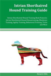 Istrian Shorthaired Hound Training Guide Istrian Shorthaired Hound Training Book Features