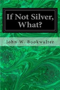 If Not Silver, What?