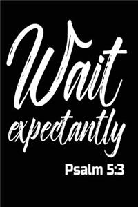 Wait Expectantly Psalm 5