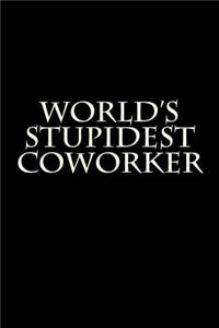 World's Stupidest Coworker