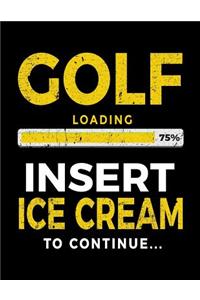 Golf Loading 75% Insert Ice Cream To Continue